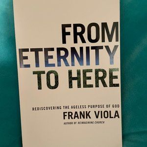 From Eternity to Here by Frank Viola